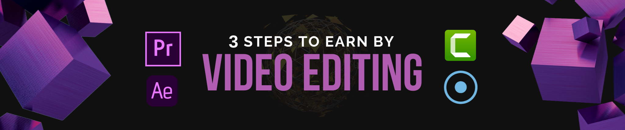 3 Steps to Earn by Video Editing