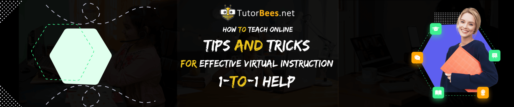 How to Teach Online: Tips and Tricks for Effective Virtual Instruction, 1-to-1 help